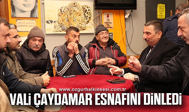 VALİ ÇAYDAMAR ESNAFINI DİNLEDİ