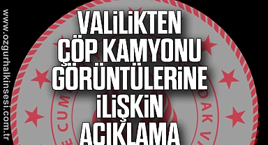 Valilikten Çöp Kamyonu Görüntülerine İlişkin Açıklama