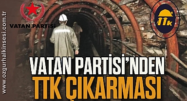 VATAN PARTİSİ’NDEN TTK ÇIKARMASI