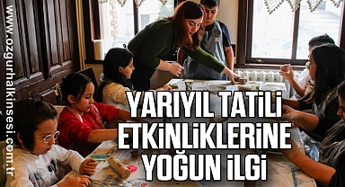 Yarıyıl Tatili Etkinliklerine Yoğun İlgi