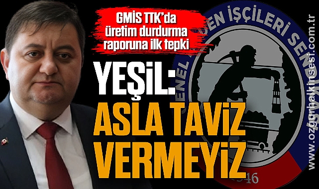 YEŞİL: Asla taviz vermeyiz
