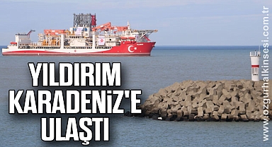 Yıldırım, Karadeniz'e ulaştı