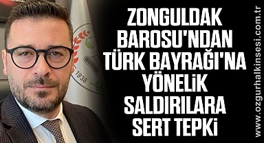 Zonguldak Barosu'ndan Türk Bayrağı'na yönelik saldırılara sert tepki