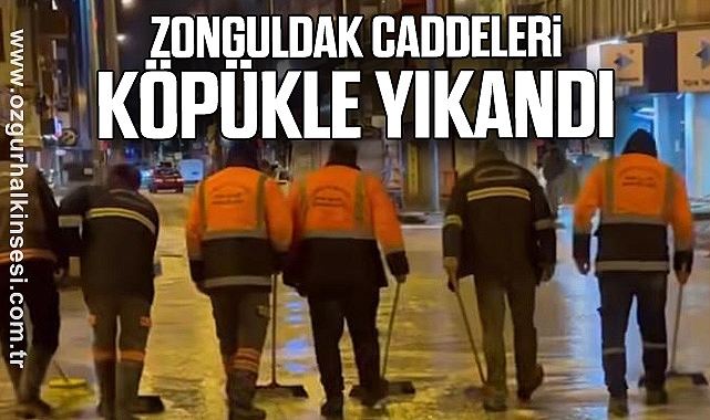 ZONGULDAK CADDELERİ KÖPÜKLE YIKANDI