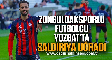 Zonguldaksporlu futbolcu Yozgat’ta saldırıya uğradı 