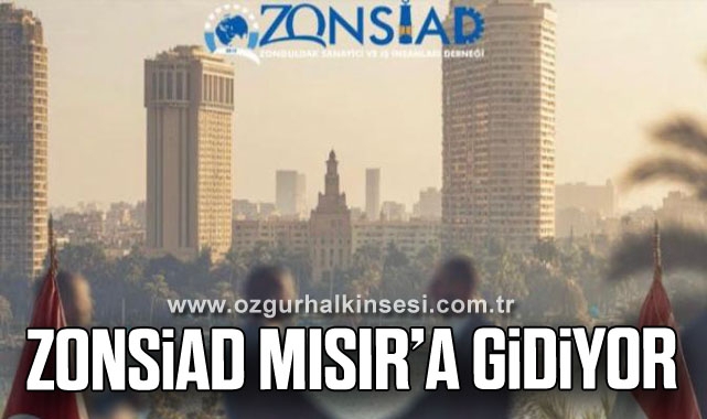 ZONSİAD MISIR'A GİDİYOR 