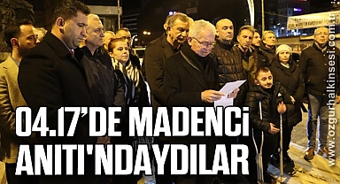 04.17’DE MADENCİ ANITI'NDAYDILAR