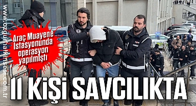11 KİŞİ SAVCILIKTA