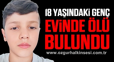 18 Yaşındaki Genç Evinde Ölü Bulundu