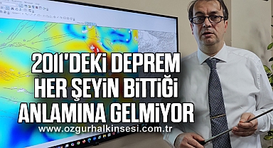 2011'deki deprem her şeyin bittiği anlamına gelmiyor