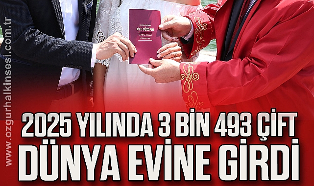 2025 yılında 3 bin 493 çift dünyaevine girdi
