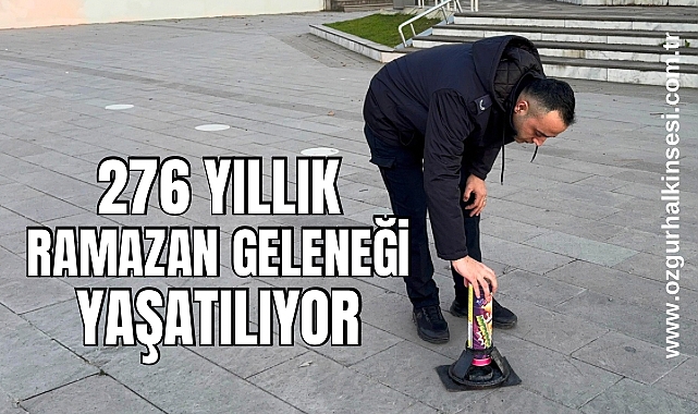276 yıllık Ramazan geleneği yaşatılıyor