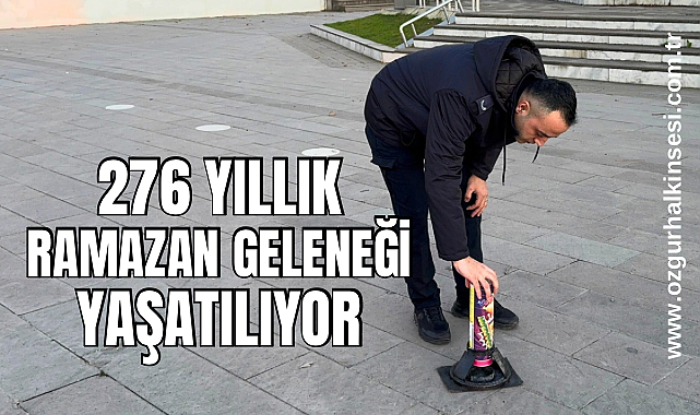 276 yıllık Ramazan geleneği yaşatılıyor 