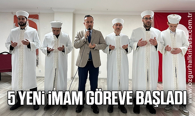 5 yeni imam göreve başladı