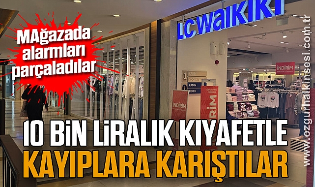 Alarmları parçaladılar: 10 bin liralık kıyafetle kayıplara karıştılar