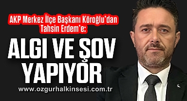 “ALGI VE ŞOV YAPIYOR”