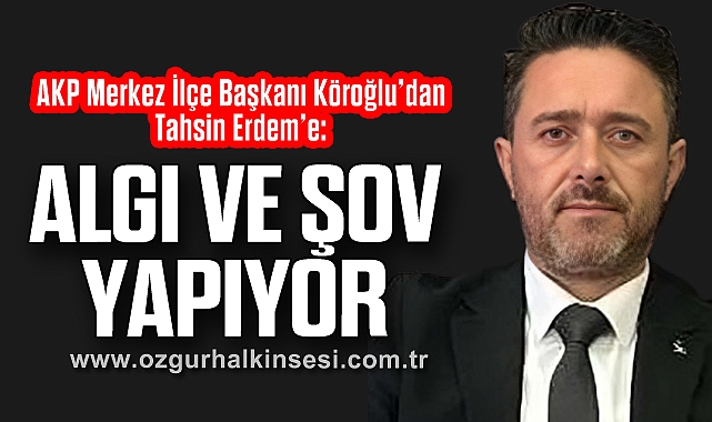 “ALGI VE ŞOV YAPIYOR”