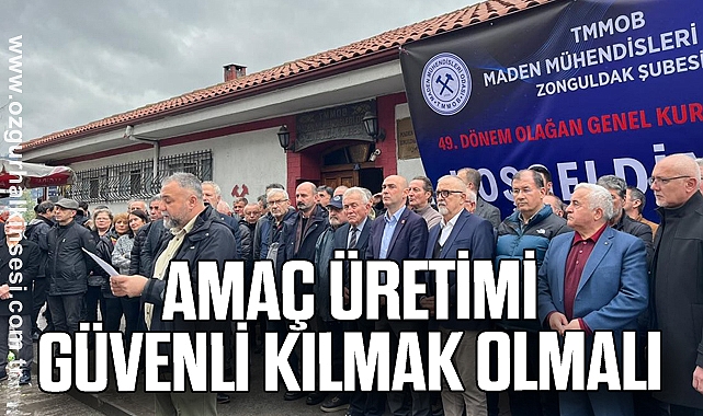 AMAÇ ÜRETİMİ GÜVENLİ KILMAK OLMALI
