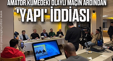 Amatör kümedeki olaylı maçın ardından 'yapı' iddiası