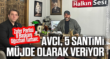 “AVCI, 5 SANTİMİ MÜJDE OLARAK VERİYOR”