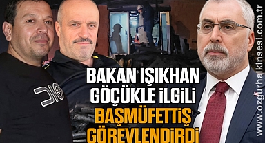 Bakan Işıkhan Maden Göçükle ilgili Başmüfettiş Görevlendirdi