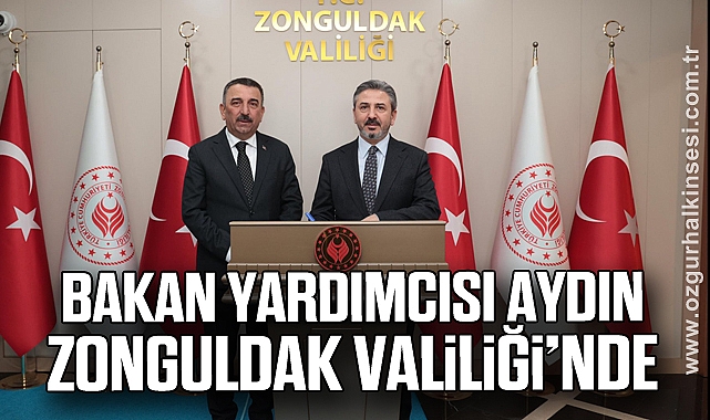 Bakan Yardımcısı Aydın Zonguldak Valiliği’nde