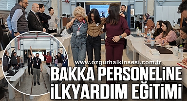 BAKKA PERSONELİNE İLKYARDIM EĞİTİMİ