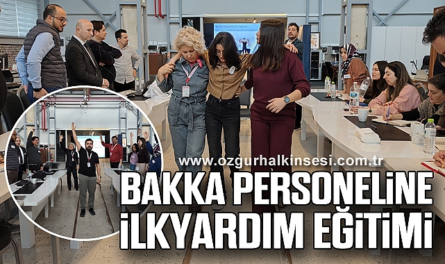 BAKKA PERSONELİNE İLKYARDIM EĞİTİMİ