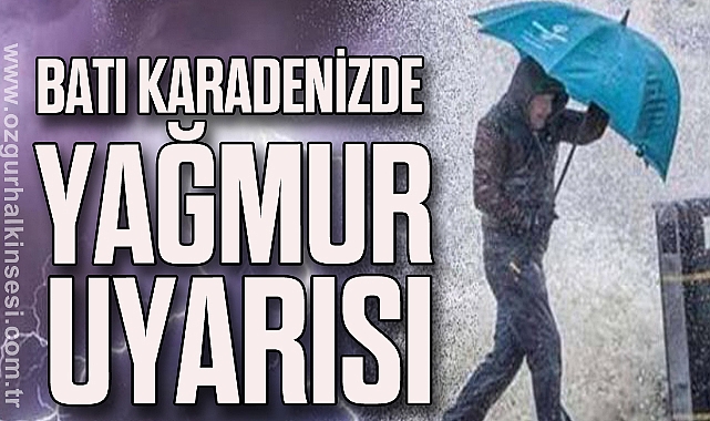 BATI KARADENİZDE YAĞMUR UYARISI