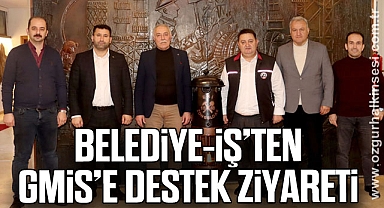 BELEDİYE-İŞ’TEN GMİS’E DESTEK ZİYARETİ