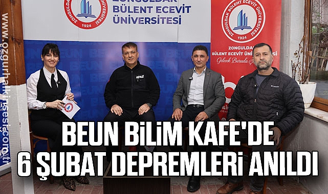 BEUN Bilim Kafe'de 6 Şubat Depremleri Anıldı