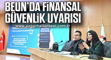 BEUN’da Finansal Güvenlik Uyarısı