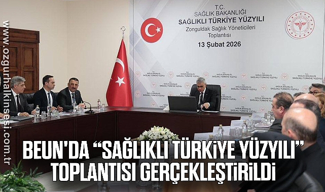 BEUN'da “Sağlıklı Türkiye Yüzyılı” Toplantısı Gerçekleştirildi