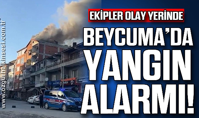BEYCUMA'DA YANGIN ALARMI!