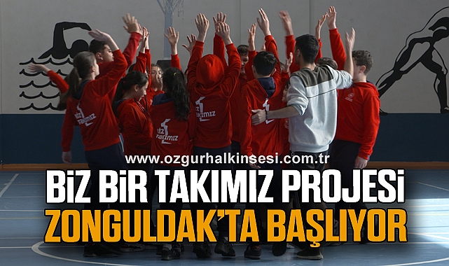Biz Bir Takımız Projesi Zonguldak’ta Başlıyor