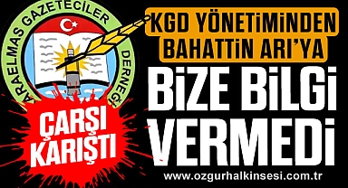 “BİZE BİLGİ VERMEDİ”