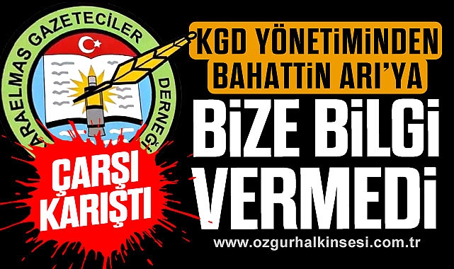 “BİZE BİLGİ VERMEDİ”