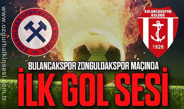 Bulancakspor Zonguldakspor maçında ilk gol sesi