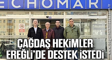 ÇAĞDAŞ HEKİMLER EREĞLİ’DE DESTEK İSTEDİ