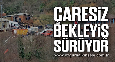 Çaresiz bekleyiş sürüyor