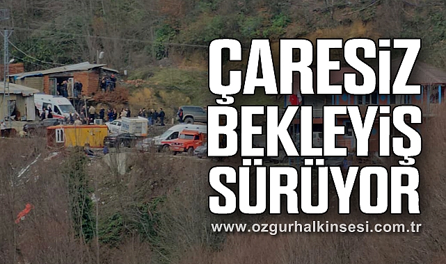 Çaresiz bekleyiş sürüyor