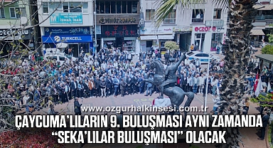 Çaycuma’lıların 9. Buluşması aynı zamanda “SEKA’lılar buluşması” olacak