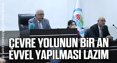 ÇEVRE YOLUNUN BİR AN EVVEL YAPILMASI LAZIM