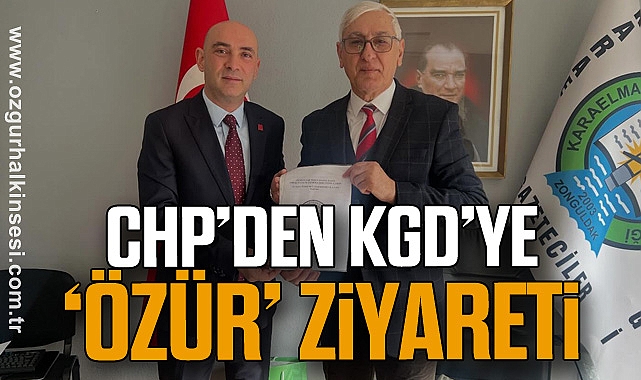 CHP’DEN KGD’YE ‘ÖZÜR’ ZİYARETİ