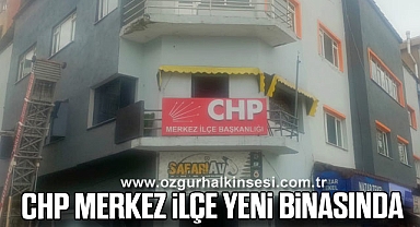 CHP MERKEZ İLÇE YENİ BİNASINDA 