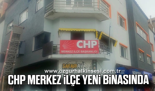 CHP MERKEZ İLÇE YENİ BİNASINDA 