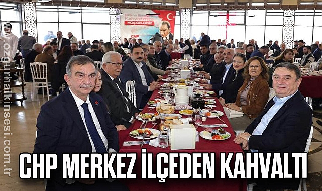CHP MERKEZ İLÇEDEN KAHVALTI