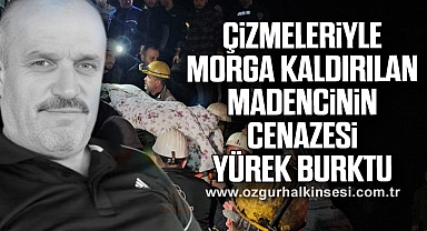Çizmeleriyle morga kaldırılan madencinin cenazesi yürek burktu