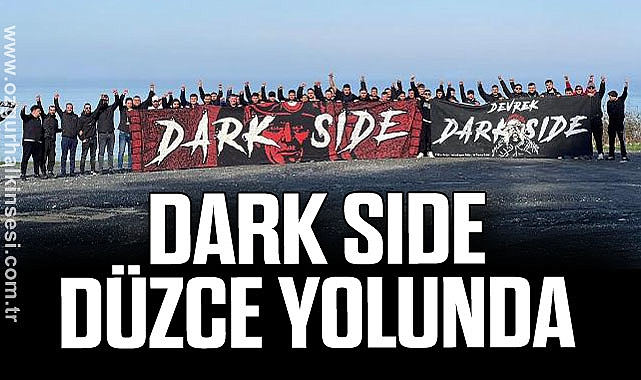 DARK SIDE DÜZCE YOLUNDA 