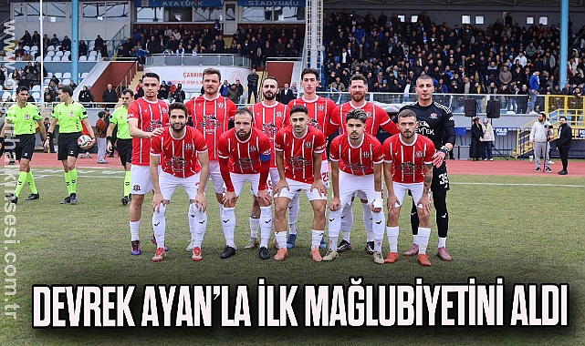 Devrek Ayan’la ilk mağlubiyetini aldı